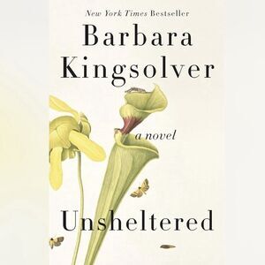 Unsheltered: A Novel - Hardcover By Kingsolver, Barbara - GOOD